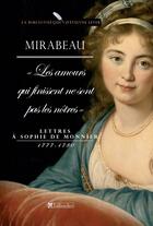 Couverture du livre « Les amours qui finissent ne sont pas les nôtres ; lettres à Sophie de Monnier (1777-1780) » de Jean-Paul Desprat et Gabriel Mirabeau aux éditions Tallandier