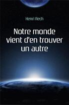Couverture du livre « Notre monde vient d'en trouver un autre » de Rech Henri aux éditions Librinova