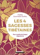 Couverture du livre « Les 4 sagesses tibétaines » de Noellie Gourmelon Duffau aux éditions Leduc