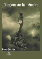 Couverture du livre « Ouragan sur la mémoire » de Bruno Benattar aux éditions Le Lys Bleu