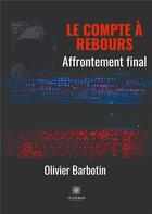 Couverture du livre « Le compte a rebours - tome v : affrontement final » de Olivier Barbotin aux éditions Le Lys Bleu