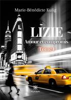 Couverture du livre « Lizie : Amour et compromis Tome I » de Marie-Benedicte Kuli aux éditions Le Lys Bleu