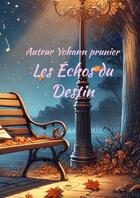 Couverture du livre « Les Échos du Destin » de Yohann Prunier aux éditions Thebookedition.com