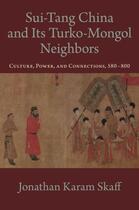 Couverture du livre « Sui-Tang China and Its Turko-Mongol Neighbors: Culture, Power, and Con » de Skaff Jonathan Karam aux éditions Oxford University Press Usa