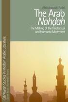 Couverture du livre « The Arab Nahdah: The Making of the Intellectual and Humanist Movement » de Patel Abdulrazzak aux éditions Edinburgh University Press