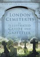 Couverture du livre « London Cemeteries » de Parsons Brian aux éditions History Press Digital