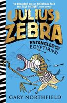 Couverture du livre « JULIUS ZEBRA: ENTANGLED WITH THE EGYPTIANS » de Gary Northfield aux éditions Walker Books