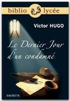 Couverture du livre « Le dernier jour d'un condamné » de Victor Hugo et Marie-Henriette Bru aux éditions Hachette Education