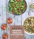 Couverture du livre « Graines, céréales et légumineuses » de Gwen Rassemusse aux éditions Hachette Pratique
