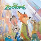 Couverture du livre « Zootopie ; l'histoire du film » de Disney aux éditions Disney Hachette