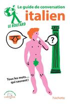 Couverture du livre « Le guide de conversation Routard : italien » de Collectif Hachette aux éditions Hachette Tourisme