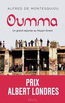Couverture du livre « Oumma ; un grand reporter au Moyen-Orient » de Alfred De Montesquiou aux éditions Seuil