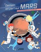 Couverture du livre « Demain on part sur Mars » de Muriel Zurcher et Candela Ferrandez aux éditions Larousse