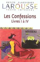 Couverture du livre « Les Confessions, Livres I A Iv » de Jean-Jacques Rousseau aux éditions Larousse