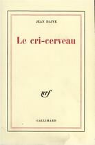 Couverture du livre « Le cri-cerveau » de Jean Daive aux éditions Gallimard