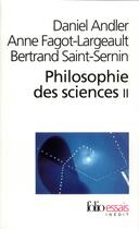 Couverture du livre « Philosophie des sciences t.2 » de Anne Fagot-Largeault et Daniel Andler et Bertrand Saint-Sernin aux éditions Folio
