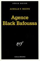 Couverture du livre « Agence Black Bafoussa » de Achille F. Ngoye aux éditions Gallimard