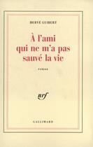 Couverture du livre « A l'ami qui ne m'a pas sauve la vie » de Herve Guibert aux éditions Gallimard