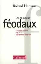 Couverture du livre « Les Nouveaux féodaux : Le contresens de la décentralisation » de Roland Hureaux aux éditions Gallimard