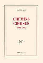 Couverture du livre « Chemins croisés ; 1994-1995 » de Claude Roy aux éditions Gallimard