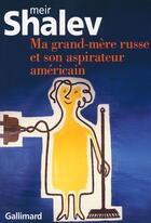 Couverture du livre « Ma grand-mère russe et son aspirateur americain » de Meir Shalev aux éditions Gallimard