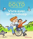 Couverture du livre « Vivre avec un handicap » de Catherine Dolto et Colline Faure-Poiree aux éditions Gallimard-jeunesse