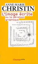 Couverture du livre « L'image écrite ou la déraison graphique » de Anne-Marie Christin aux éditions Flammarion