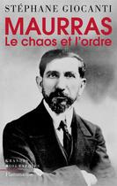 Couverture du livre « Charles maurras, le chaos et l'ordre » de Giocanti aux éditions Flammarion