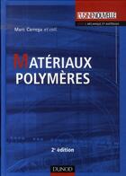 Couverture du livre « Matériaux polymères (2e édition) » de Marc Carrega aux éditions Dunod