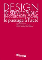 Couverture du livre « Design de service public en collectivité locale ; le passage à l'acte » de Departement De Loire-Atlantique aux éditions Documentation Francaise