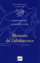 Couverture du livre « Blessures de l'adolescence » de Fanny Dargent et Catherine Matha aux éditions Puf