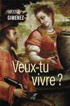 Couverture du livre « Veux-tu vivre ? » de Maxime Gimenez aux éditions Cerf