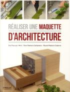 Couverture du livre « Réaliser une maquette d'architecture (2e édition) » de  aux éditions Eyrolles