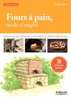 Couverture du livre « Fours à pain ; mode d'emploi ; construire son four ; restaurer un four ; mettre en chauffe (2e édition) » de Jacques Revel aux éditions Eyrolles