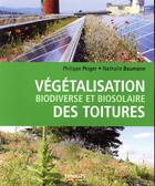 Couverture du livre « Végétalisation biodiverse et biosolaire des toitures » de Philippe Peiger et Nathalie Baumann aux éditions Eyrolles