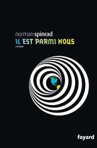 Couverture du livre « Il est parmi nous » de Norman Spinrad aux éditions Fayard