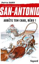 Couverture du livre « Les nouvelles aventures de San-Antonio t.16 ; arrête ton char, Béru ! » de Patrice Dard aux éditions Fayard