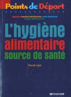Couverture du livre « L'hygiene alimentaire source de sante » de P Lapie aux éditions Foucher