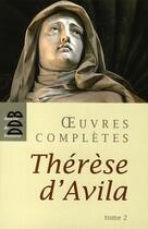 Couverture du livre « Oeuvres complètes t.2 ; Thérèse d'Avila » de Therese D'Avila S. aux éditions Desclee De Brouwer