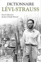 Couverture du livre « Dictionnaire Levi-Strauss » de Jean-Claude Monod aux éditions Bouquins