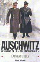 Couverture du livre « Auschwitz ; les nazis et la solution finale » de Laurence Rees aux éditions Albin Michel