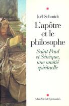 Couverture du livre « L'apôtre et le philosophe ; Saint Paul et Sénèque, une amitié spirituelle » de Joel Schmidt aux éditions Albin Michel