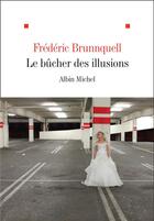 Couverture du livre « Le bûcher des illusions » de Frederic Brunnquell aux éditions Albin Michel