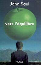 Couverture du livre « Vers l'équilibre » de John Ralston Saul aux éditions Payot