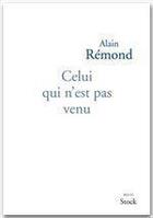 Couverture du livre « Celui qui n'est pas venu » de Alain Remond aux éditions Stock