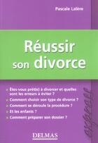 Couverture du livre « Reussir Son Divorce » de Pascale Lalere aux éditions Delmas