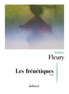 Couverture du livre « Les frénétiques » de Adeline Fleury aux éditions Julliard