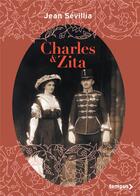 Couverture du livre « Charles & Zita » de Jean Sevillia aux éditions Tempus/perrin