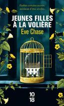 Couverture du livre « Jeunes filles à la volière » de Eve Chase aux éditions 10/18