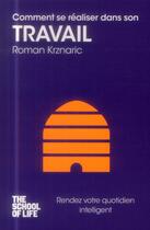 Couverture du livre « Comment se réaliser dans son travail » de Roman Krznaric aux éditions Pocket